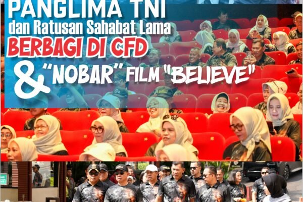 Panglima TNI dan Ratusan Sahabat Lama Berbagi di CFD dan Nobar Film “Believe”