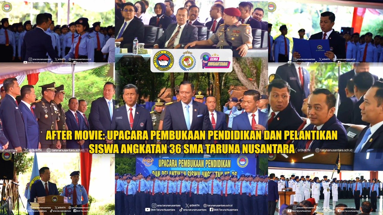 After movie: Upacara Pembukaan Pendidikan dan Pelantikan Siswa Angkatan 36 SMA Taruna Nusantara.