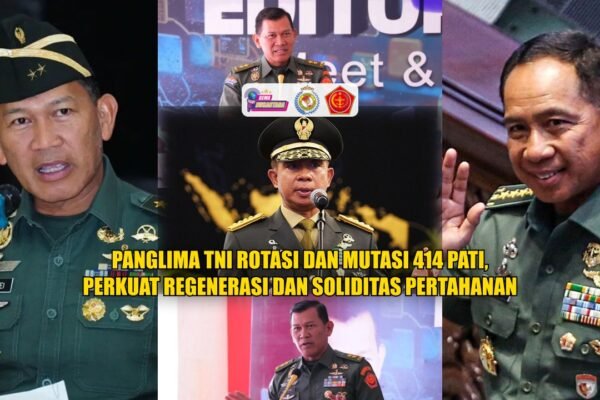 Panglima TNI Rotasi dan Mutasi 414 Pati, Perkuat Regenerasi dan Soliditas Pertahanan