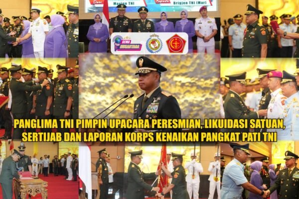 Panglima TNI Pimpin Upacara Peresmian, Likuidasi Satuan, Sertijab dan Laporan Korps Kenaikan Pangkat Pati TNI