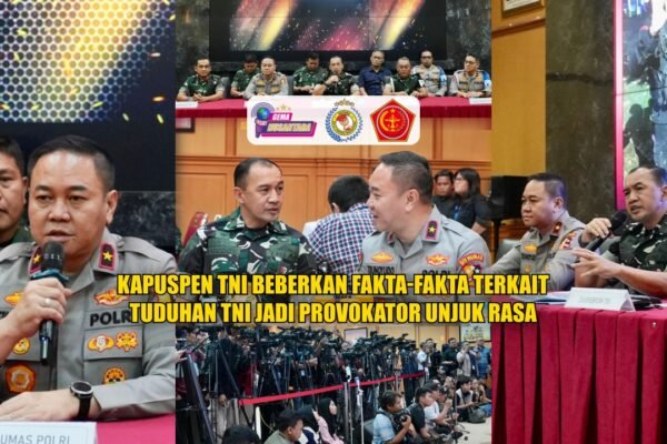 Kapuspen TNI beberkan fakta-fakta terkait tuduhan TNI jadi Provokator Unjuk Rasa.