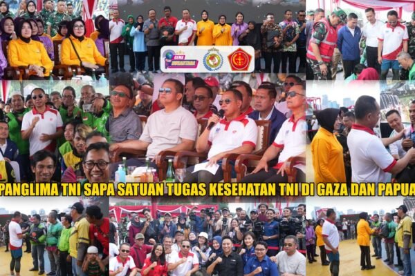 Panglima TNI Sapa Satuan Tugas Kesehatan TNI di Gaza dan Papua