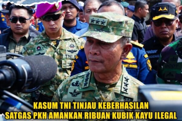 Kasum TNI Tinjau Keberhasilan Satgas PKH Amankan Ribuan Kubik Kayu Ilegal Kasum TNI Tinjau Keberhasilan Satgas PKH Amankan Ribuan Kubik Kayu Ilegal