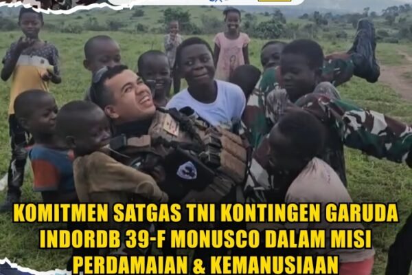 Komitmen Satgas TNI Kontingen Garuda INDORDB 39-F MONUSCO Dalam Misi Perdamaian & Kemanusiaan Komitmen Satgas TNI Kontingen Garuda INDORDB 39-F MONUSCO Dalam Misi Perdamaian & Kemanusiaan