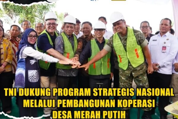 TNI Dukung Program Strategis Nasional Melalui Pembangunan Koperasi Desa Merah Putih TNI Dukung Program Strategis Nasional Melalui Pembangunan Koperasi Desa Merah Putih