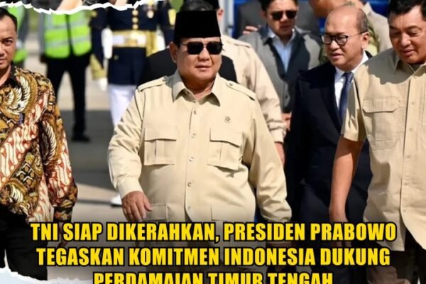 TNI Siap Dikerahkan, Presiden Prabowo Tegaskan Komitmen Indonesia Dukung Perdamaian Timur Tengah TNI Siap Dikerahkan, Presiden Prabowo Tegaskan Komitmen Indonesia Dukung Perdamaian Timur Tengah