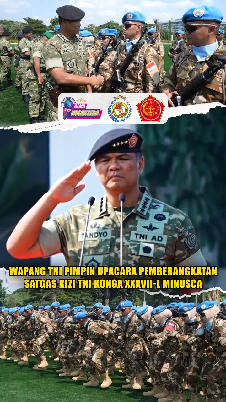 Wapang TNI Pimpin Upacara Pemberangkatan Satgas Kizi TNI Konga XXXVII-L MINUSCA