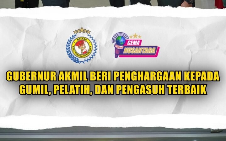 Gubernur Akmil Beri Penghargaan kepada Gumil, Pelatih, dan Pengasuh Terbaik