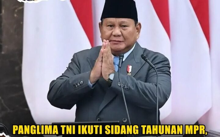 Panglima TNI Ikuti Sidang Tahunan MPR, Presiden Tekankan Ketahanan Pangan